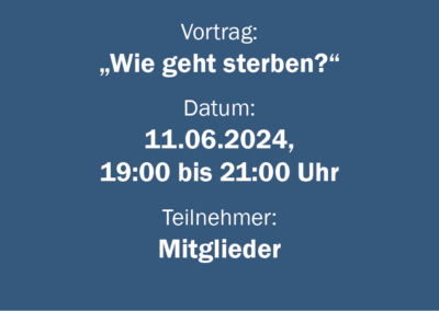 Vortrag: „Wie geht sterben?“